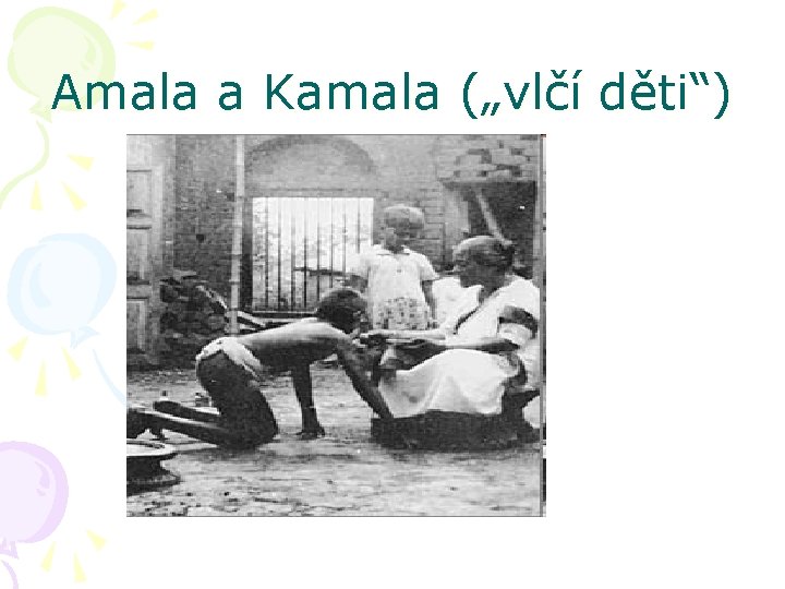 Amala a Kamala („vlčí děti“) 