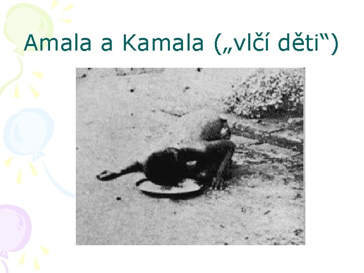 Amala a Kamala („vlčí děti“) 