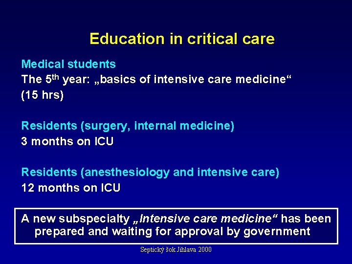 Education in critical care Medical students The 5 th year: „basics of intensive care