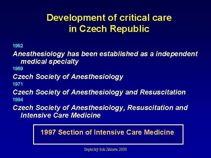 Development of critical care in Czech Republic 1952 Anesthesiology has been established as a