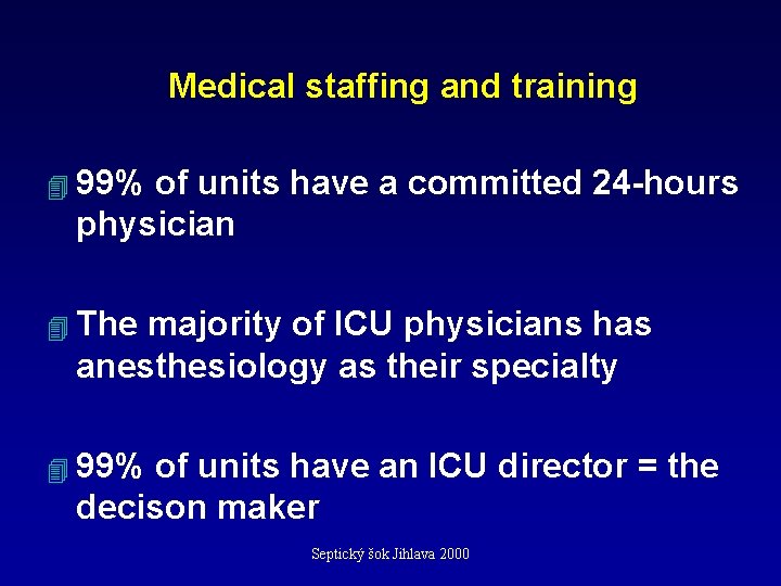 Medical staffing and training 4 99% of units have a committed 24 -hours physician