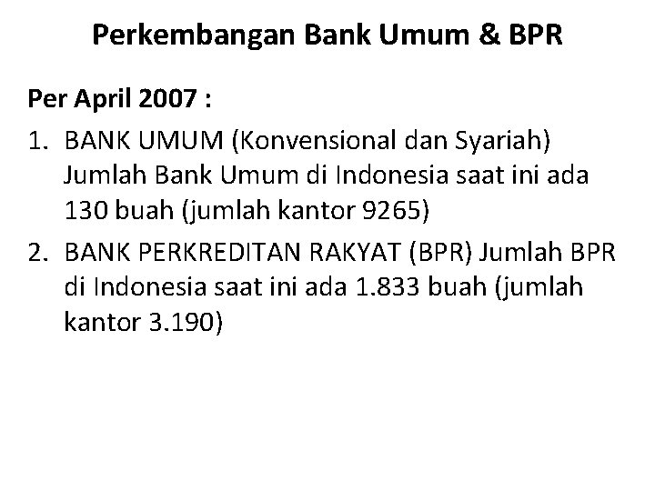 Perkembangan Bank Umum & BPR Per April 2007 : 1. BANK UMUM (Konvensional dan