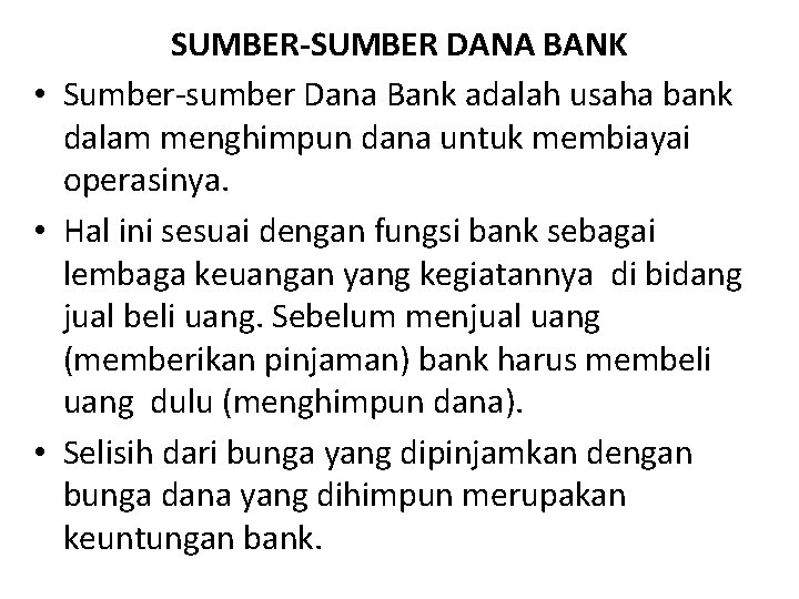 SUMBER-SUMBER DANA BANK • Sumber-sumber Dana Bank adalah usaha bank dalam menghimpun dana untuk