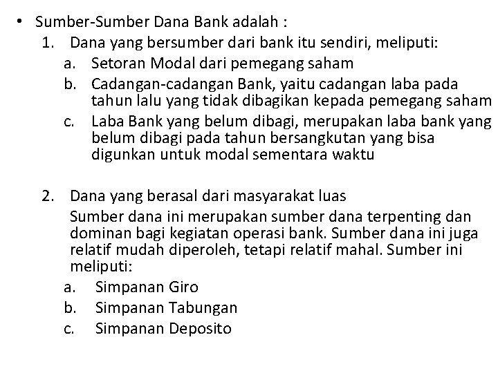  • Sumber-Sumber Dana Bank adalah : 1. Dana yang bersumber dari bank itu