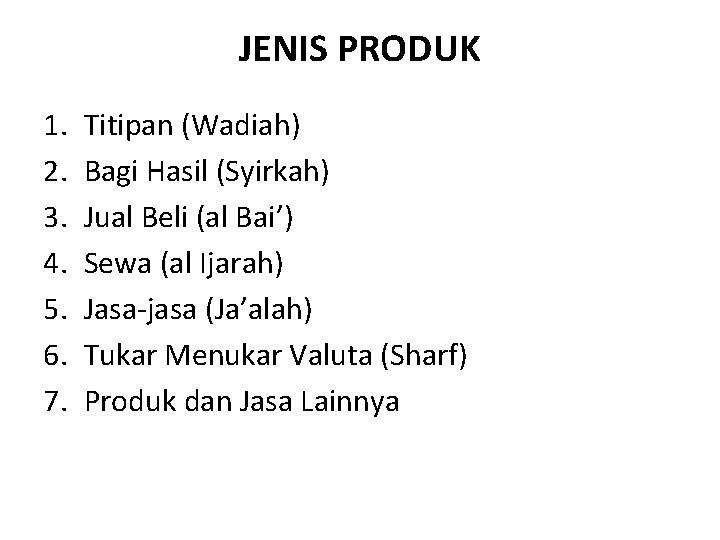 JENIS PRODUK 1. 2. 3. 4. 5. 6. 7. Titipan (Wadiah) Bagi Hasil (Syirkah)