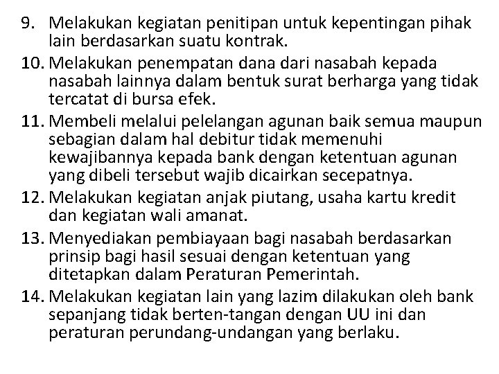 9. Melakukan kegiatan penitipan untuk kepentingan pihak lain berdasarkan suatu kontrak. 10. Melakukan penempatan