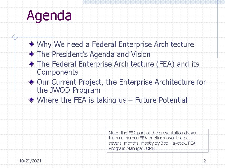 Agenda Why We need a Federal Enterprise Architecture The President’s Agenda and Vision The