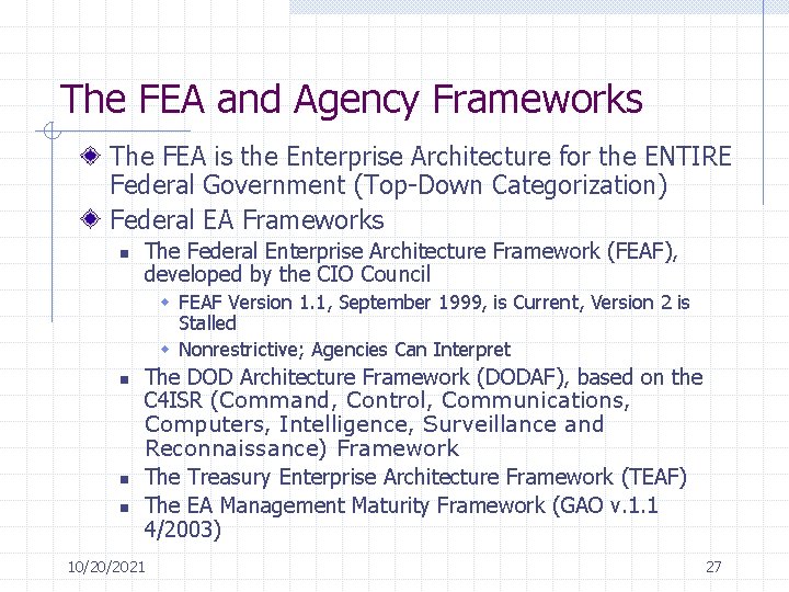 The FEA and Agency Frameworks The FEA is the Enterprise Architecture for the ENTIRE