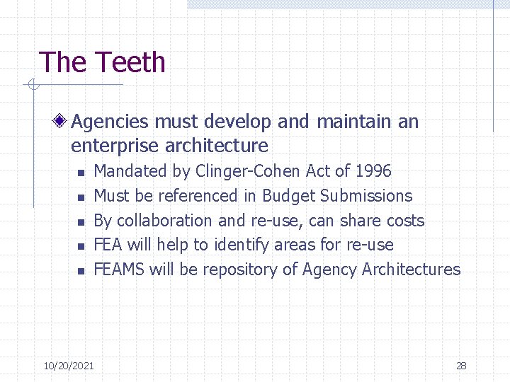 The Teeth Agencies must develop and maintain an enterprise architecture n n n Mandated