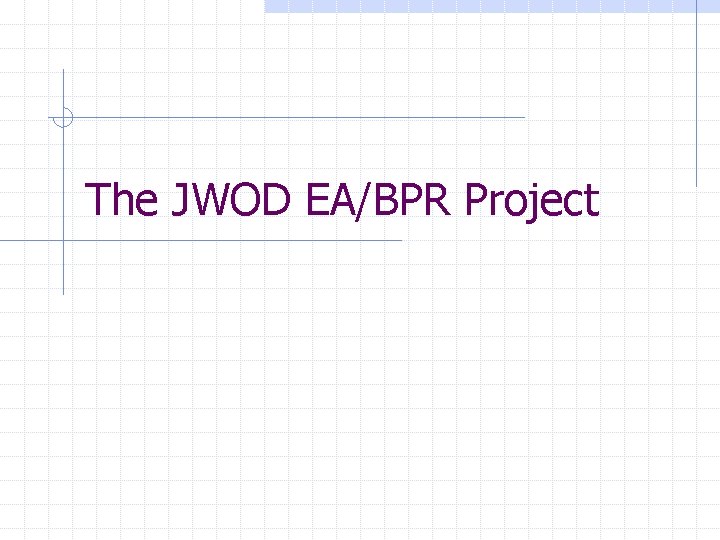 The JWOD EA/BPR Project 