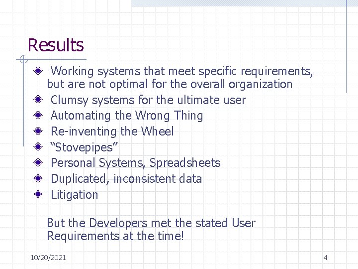 Results Working systems that meet specific requirements, but are not optimal for the overall