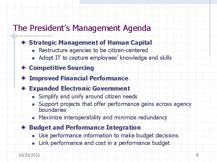 The President’s Management Agenda Strategic Management of Human Capital n n Restructure agencies to