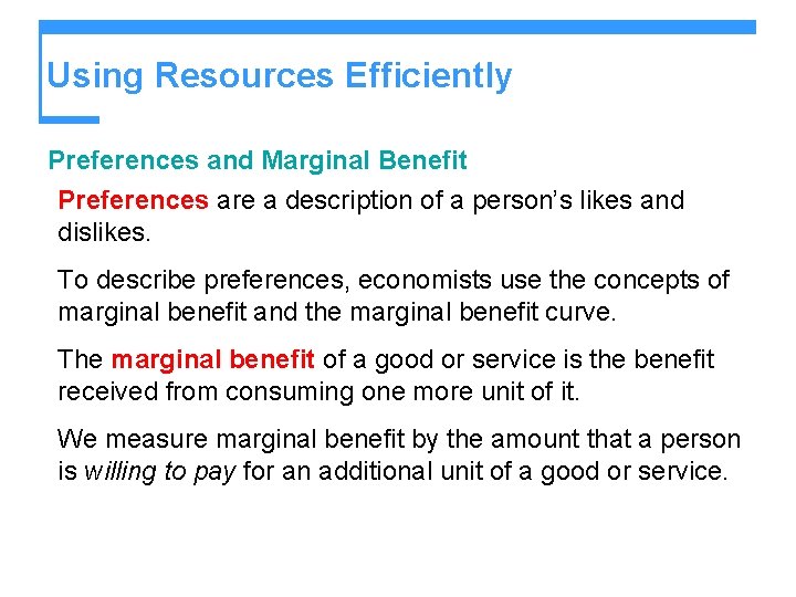 Using Resources Efficiently Preferences and Marginal Benefit Preferences are a description of a person’s
