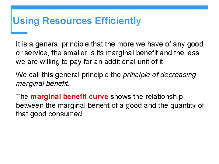 Using Resources Efficiently It is a general principle that the more we have of