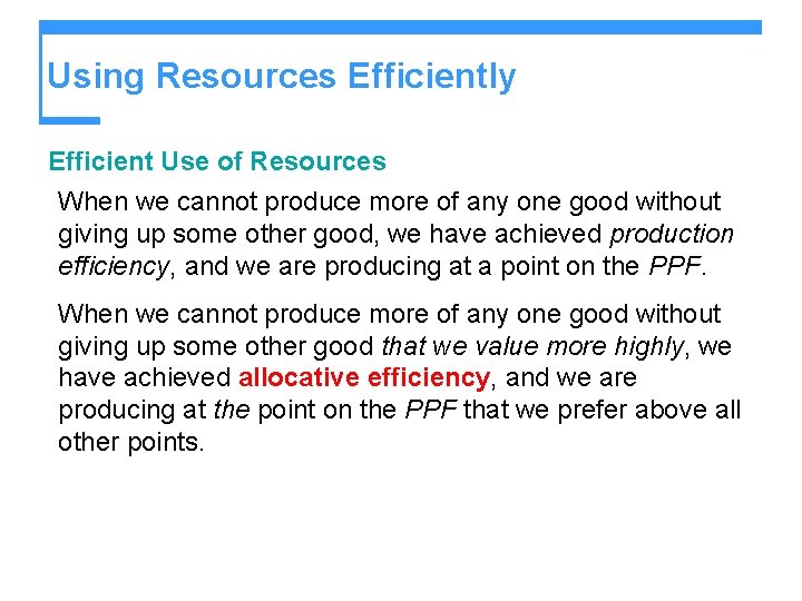 Using Resources Efficiently Efficient Use of Resources When we cannot produce more of any