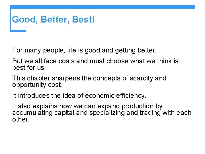 Good, Better, Best! For many people, life is good and getting better. But we