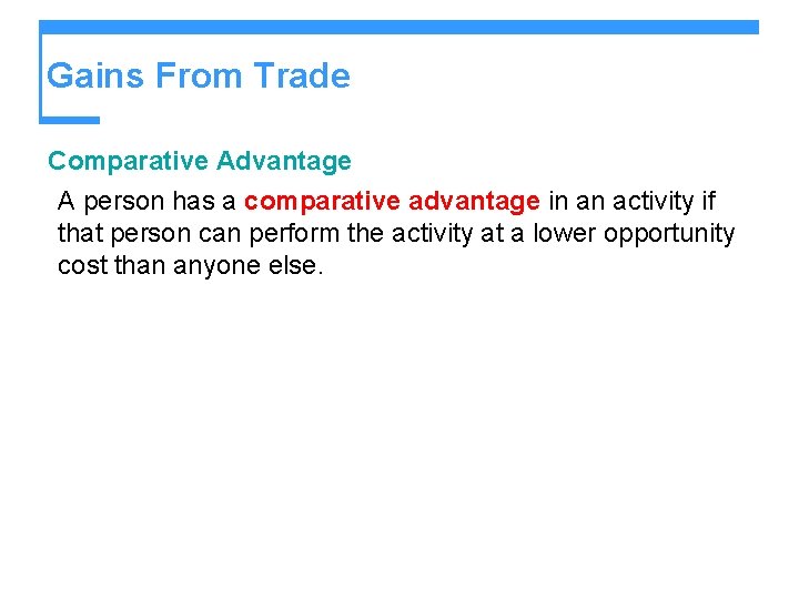 Gains From Trade Comparative Advantage A person has a comparative advantage in an activity