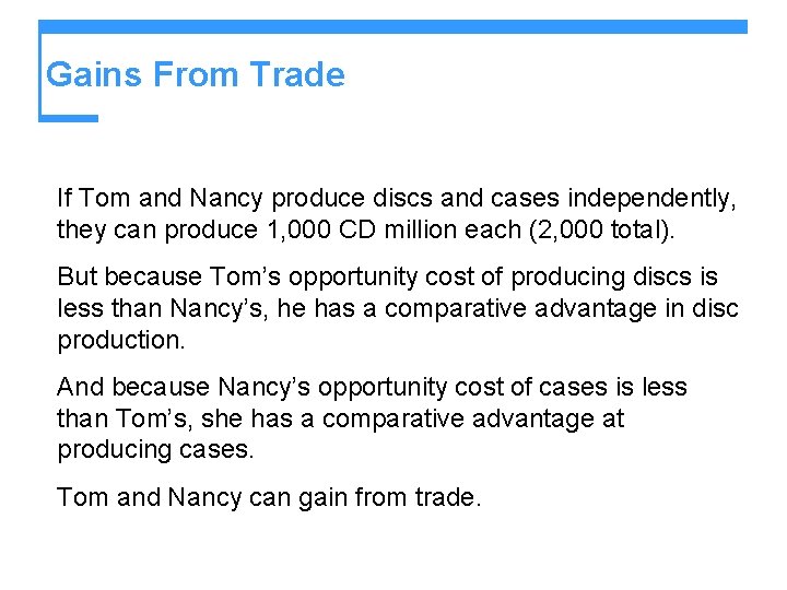 Gains From Trade If Tom and Nancy produce discs and cases independently, they can