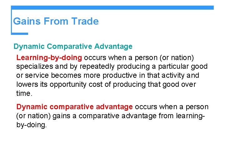 Gains From Trade Dynamic Comparative Advantage Learning-by-doing occurs when a person (or nation) specializes