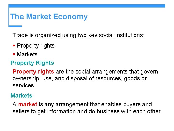 The Market Economy Trade is organized using two key social institutions: § Property rights