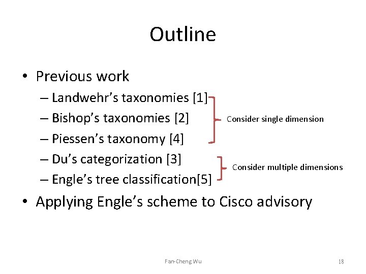 Outline • Previous work – Landwehr’s taxonomies [1] – Bishop’s taxonomies [2] – Piessen’s