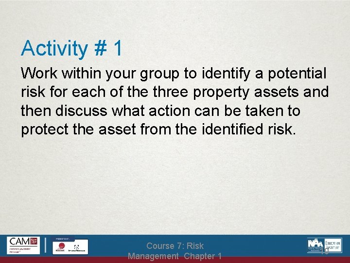 Activity # 1 Work within your group to identify a potential risk for each