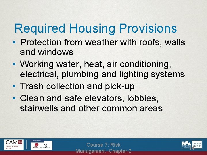 Required Housing Provisions • Protection from weather with roofs, walls and windows • Working