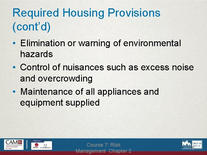 Required Housing Provisions (cont’d) • Elimination or warning of environmental hazards • Control of