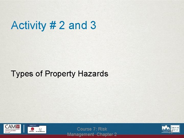 Activity # 2 and 3 Types of Property Hazards Course 7: Risk Management Chapter