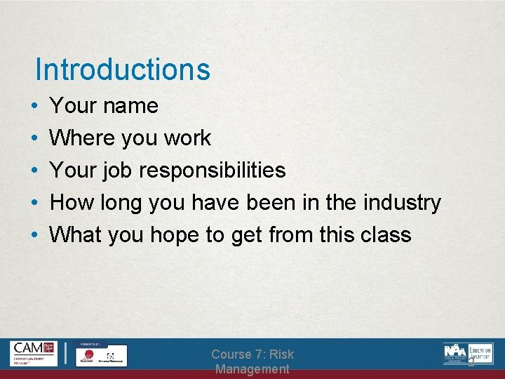 Introductions • • • Your name Where you work Your job responsibilities How long