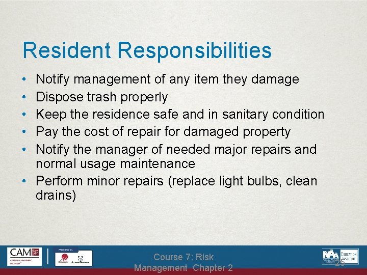 Resident Responsibilities • • • Notify management of any item they damage Dispose trash