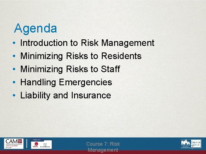 Agenda • • • Introduction to Risk Management Minimizing Risks to Residents Minimizing Risks