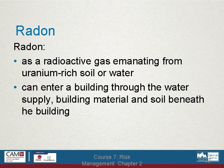 Radon: • as a radioactive gas emanating from uranium-rich soil or water • can