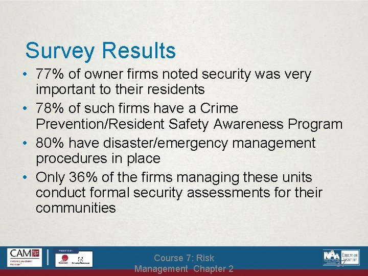 Survey Results • 77% of owner firms noted security was very important to their