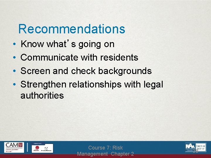 Recommendations • • Know what’s going on Communicate with residents Screen and check backgrounds