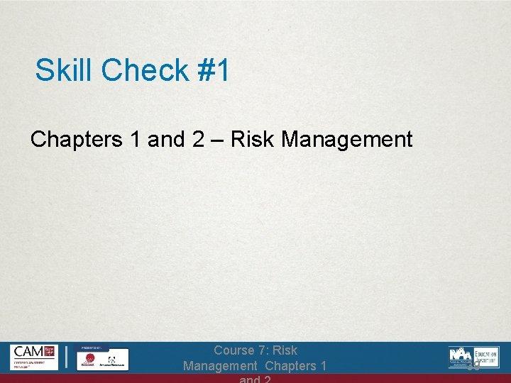 Skill Check #1 Chapters 1 and 2 – Risk Management Course 7: Risk Management