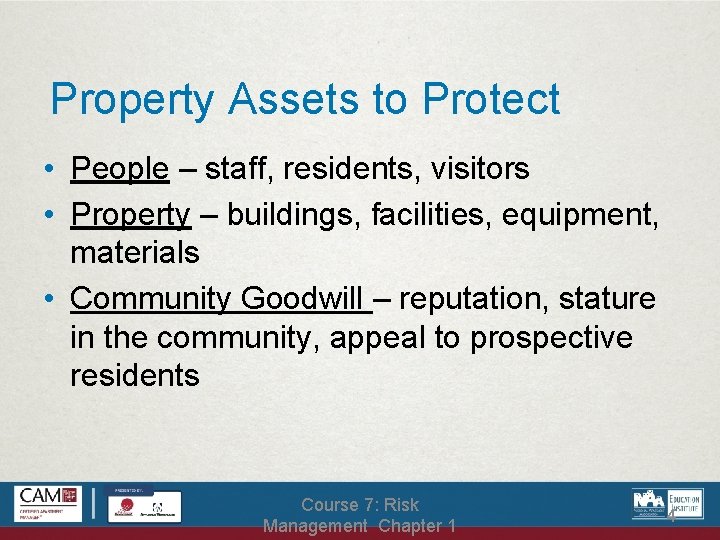 Property Assets to Protect • People – staff, residents, visitors • Property – buildings,