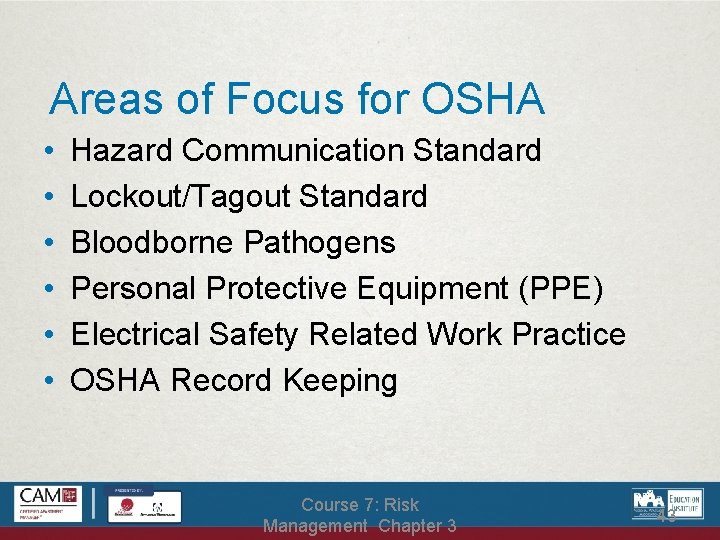 Areas of Focus for OSHA • • • Hazard Communication Standard Lockout/Tagout Standard Bloodborne