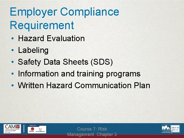 Employer Compliance Requirement • • • Hazard Evaluation Labeling Safety Data Sheets (SDS) Information