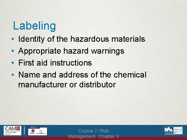 Labeling • • Identity of the hazardous materials Appropriate hazard warnings First aid instructions