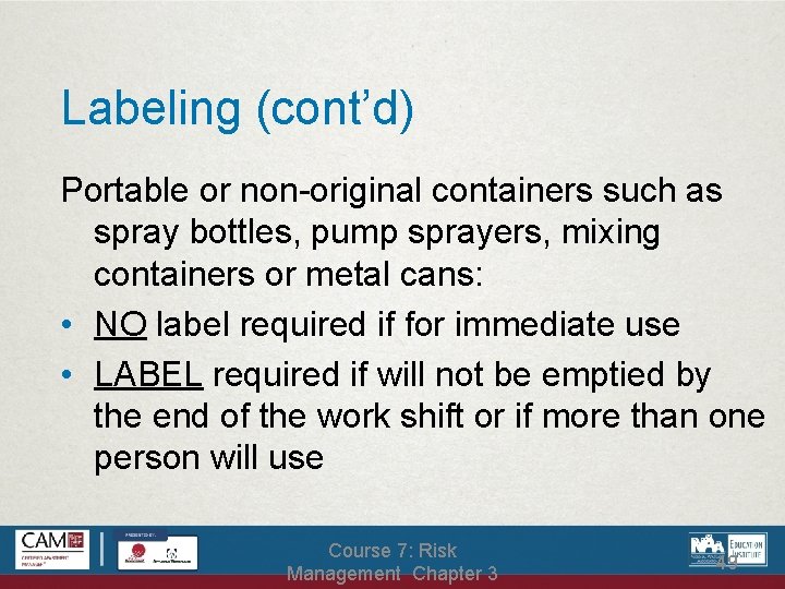 Labeling (cont’d) Portable or non-original containers such as spray bottles, pump sprayers, mixing containers