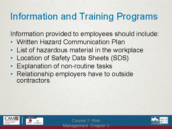 Information and Training Programs Information provided to employees should include: • Written Hazard Communication