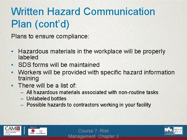 Written Hazard Communication Plan (cont’d) Plans to ensure compliance: • Hazardous materials in the