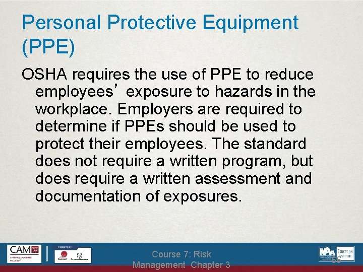 Personal Protective Equipment (PPE) OSHA requires the use of PPE to reduce employees’ exposure