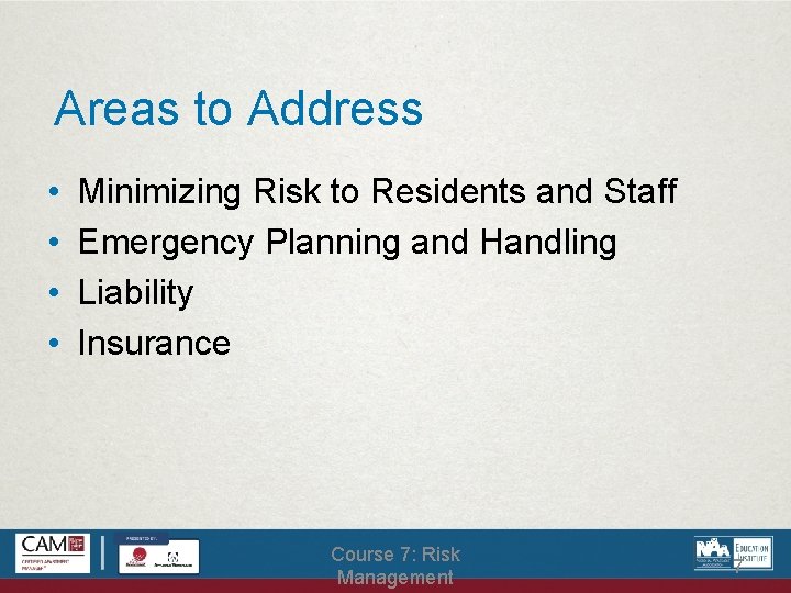 Areas to Address • • Minimizing Risk to Residents and Staff Emergency Planning and