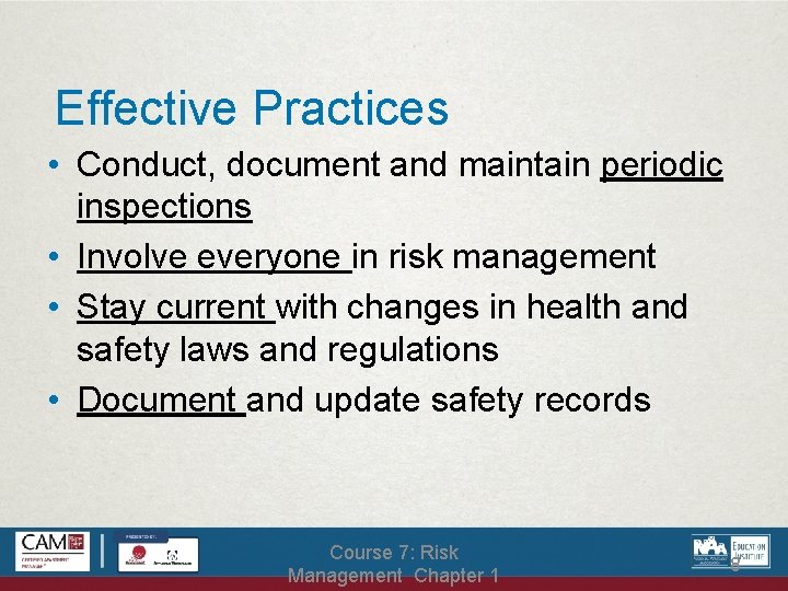 Effective Practices • Conduct, document and maintain periodic inspections • Involve everyone in risk