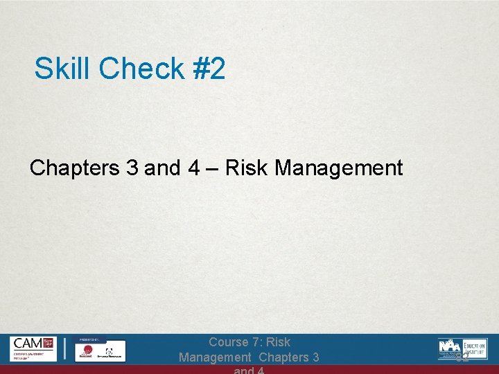 Skill Check #2 Chapters 3 and 4 – Risk Management Course 7: Risk Management