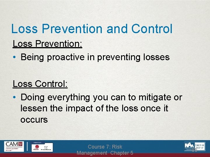 Loss Prevention and Control Loss Prevention: • Being proactive in preventing losses Loss Control: