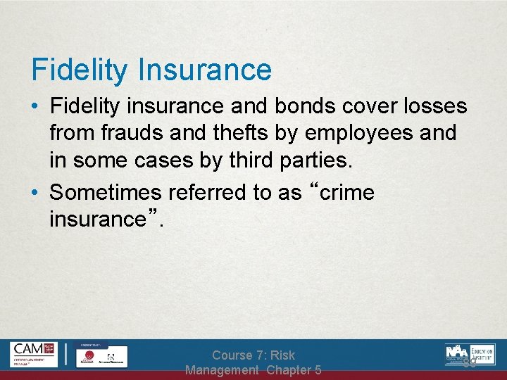 Fidelity Insurance • Fidelity insurance and bonds cover losses from frauds and thefts by
