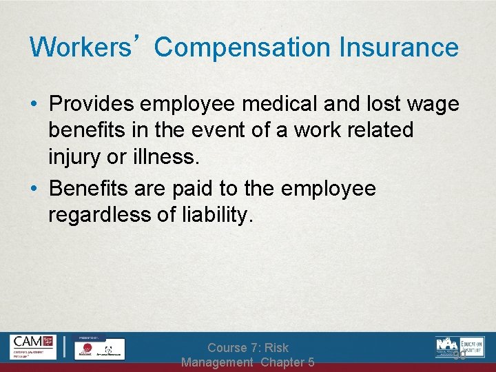 Workers’ Compensation Insurance • Provides employee medical and lost wage benefits in the event